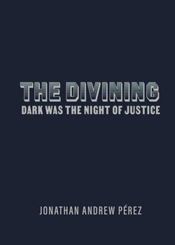 The Divining: Dark Was the Night of Justice